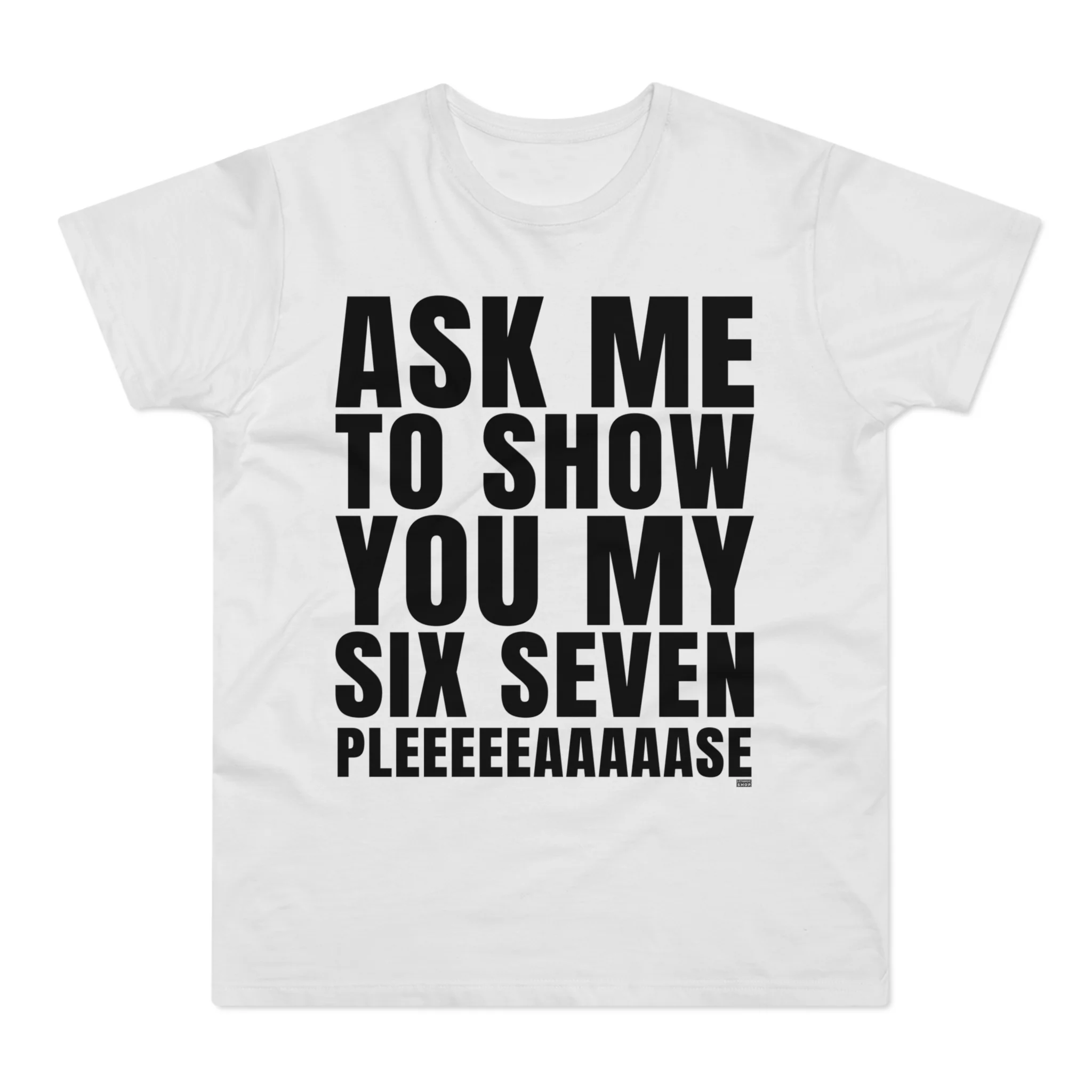 T-shirt - Ask me to show you my 67
